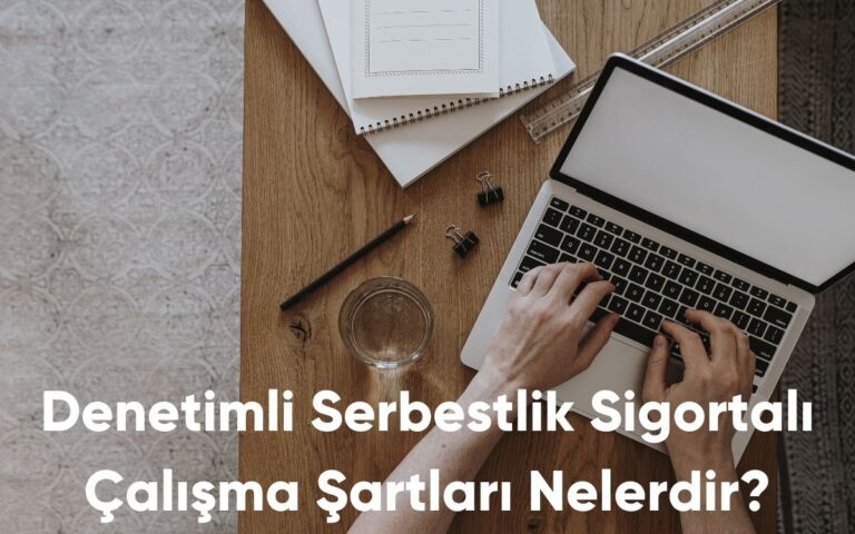 Denetimli Serbestlik Sigortalı Çalışma Şartları Nelerdir?