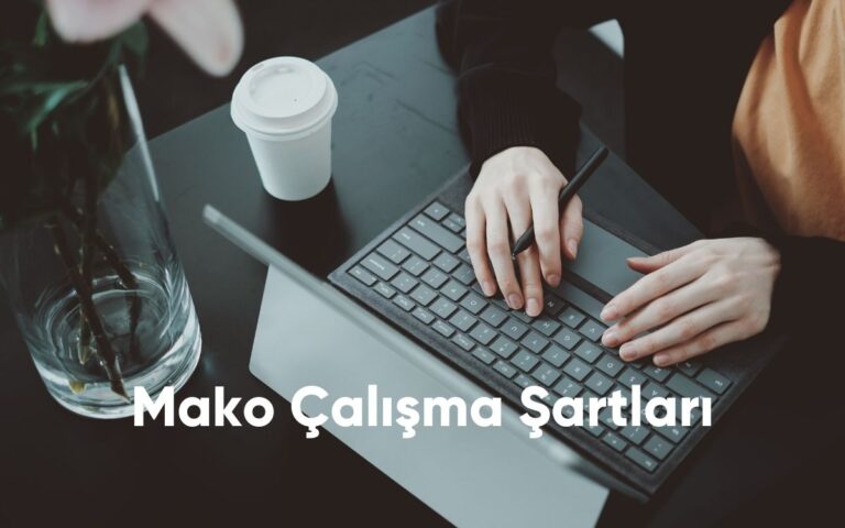 Mako Çalışma Şartları