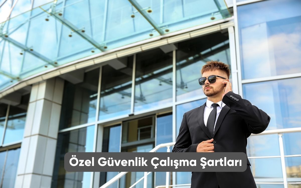 Özel Güvenlik Çalışma Şartları